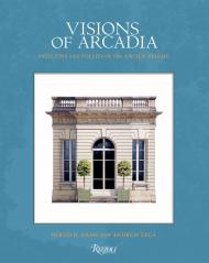 Visions of Arcadia: Pavilions and Follies of the Ancien Régime, автор: Bernd H. Dams and Andrew Zega