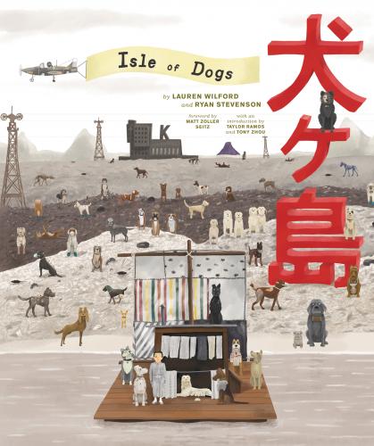 книга The Wes Anderson Collection: Isle of Dogs, автор: By Lauren Wilford, and Ryan Stevenson