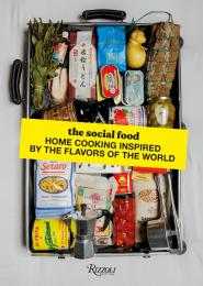 The Social Food: Home Cooking Inspired by the Flavors of the World Text by Shirley Garrier and Mathieu Zouhairi, Foreword by Julien Dô Lê Pham