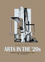 Arts in the ‘20s: Architecture and Decorative Arts in Europe Roberto Papini