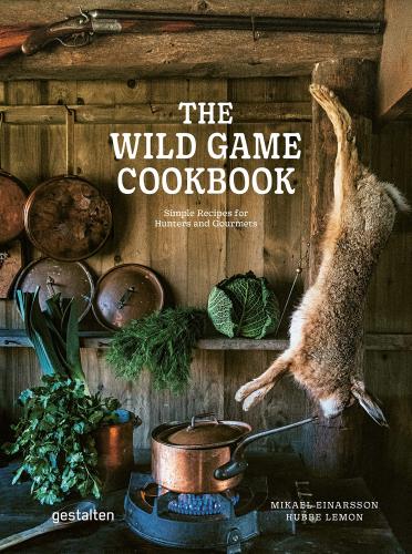 книга The Wild Game Cookbook: Simple Recipes for Hunters and Gourmets, автор: Hubbe Lemon & Mikael Einarsson