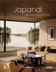 Japandi: Serene Homes and Thoughtful Living Laila Rietbergen, Marlous Snijder