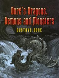 Dore's Dragons, Demons and Monsters Gustave Dore