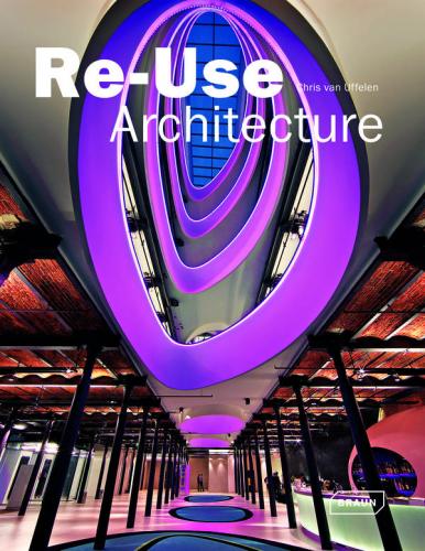 книга Re-Use Architecture, автор: Chris van Uffelen
