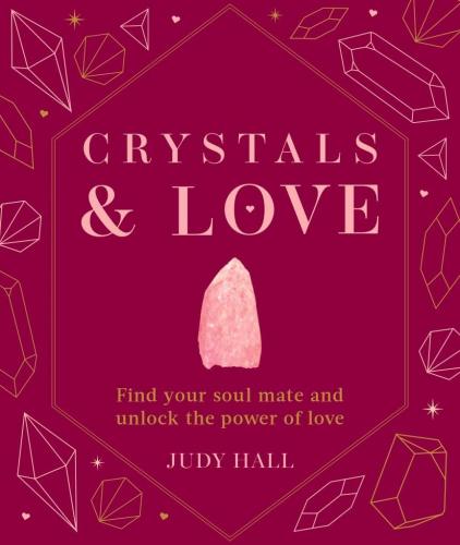 книга Crystals & Love: Find Your Soul Mate and Unlock the Power of Love, автор: Judy Hall