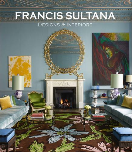 книга Francis Sultana: Designs & Interiors, автор: Bronwyn Cosgrave, Yana Peel