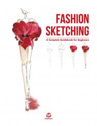 Fashion Sketching: A Complete Guidebook for Beginners 