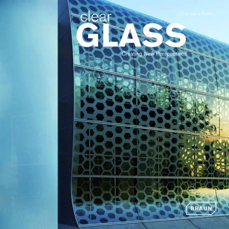 книга Clear Glass: Creating New Perspectives, автор: Chris van Uffelen