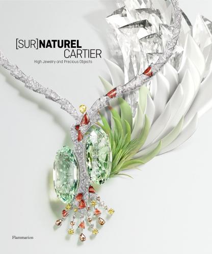 книга [Sur]Naturel Cartier: High Jewelry and Precious Objects, автор: François Chaille, Hélène Kelmachter