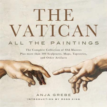 книга The Vatican: All The Paintings: The Complete Collection of Old Masters, Plus More than 300 Sculptures, Maps, Tapestries, and other Artifacts, автор: Anja Grebe