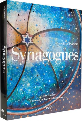 книга Synagogues: Marvels of Judaism, автор: Author Leyla Uluhanli, Foreword by Judy Glickman Lauder, Contributions by Aaron W. Hughes, Text by Samuel D. Gruber and Edward Van Voolen