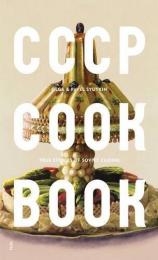 CCCP Cook Book: True Stories of Soviet Cuisine Olga & Pavel Syutkin