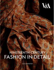 Nineteenth-Century Fashion in Detail Lucy Johnston