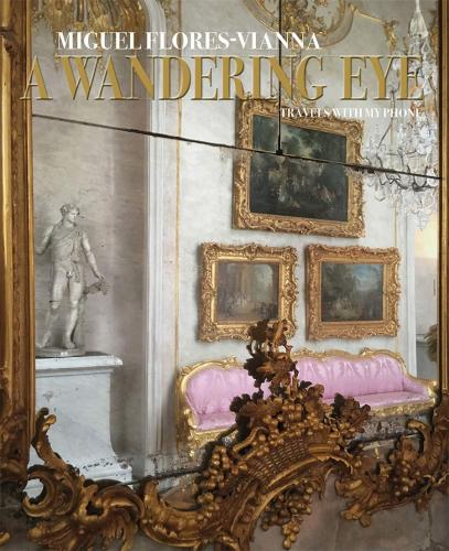 книга A Wandering Eye: Travels with my Phone, автор: Miguel Flores-Vianna