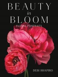 Beauty in Bloom: Floral Portraits Debi Shapiro