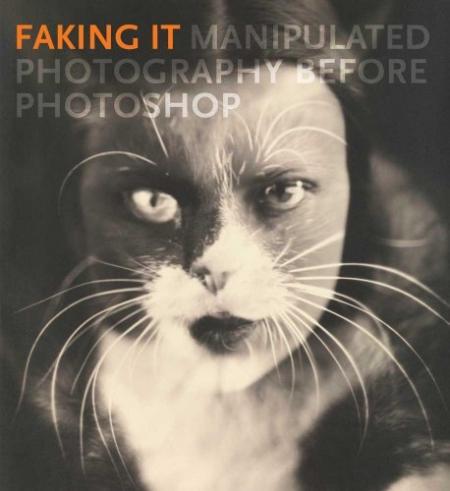 книга Faking it: Manipuled Photography Before Photoshop, автор: Mia Fineman