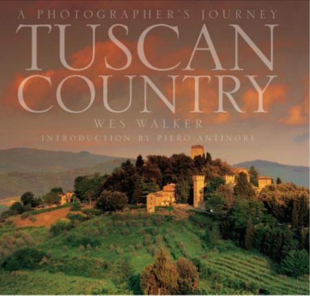 книга Tuscan Country: A Photographer's Journey, автор: Wes Walker