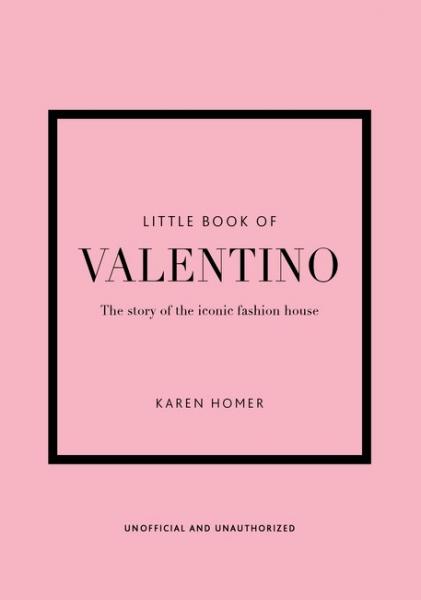 книга Little Book of Valentino: The story of the iconic fashion house, автор: Karen Homer