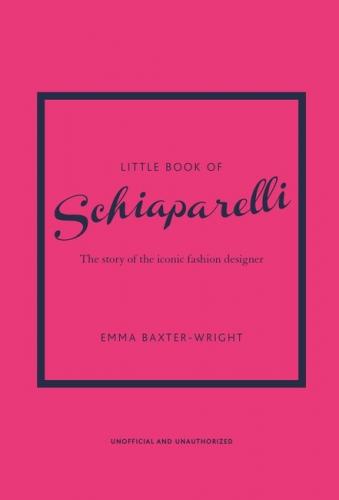 книга Little Book of Schiaparelli: The Story of the Iconic Fashion Designer, автор: Emma Baxter-Wright 