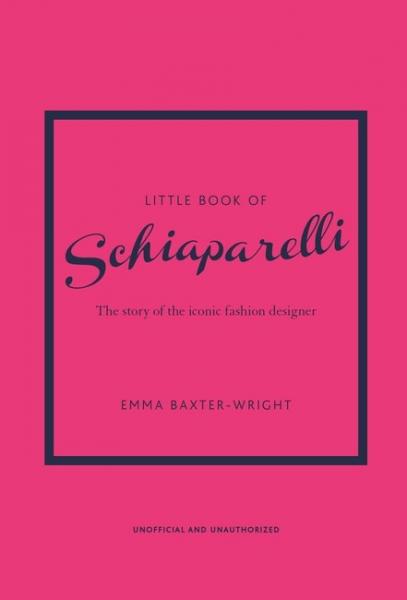 книга Little Book of Schiaparelli: The Story of the Iconic Fashion Designer, автор: Emma Baxter-Wright 