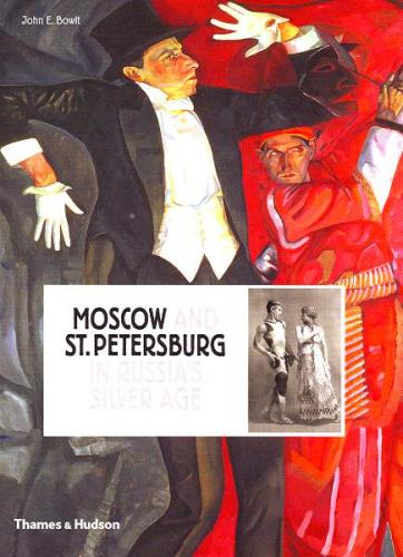 книга Moscow and St.Petersburg in Russia's Silver Age: 1900 - 1920, автор: John E. Bowlt