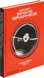 Soviet Space Graphics: Cosmic Visions from the USSR Moscow Design Museum Alexandra Sankova, The Moscow Design Museum