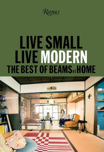 книга Live Small / Live Modern: The Best of Beams at Home, автор: BEAMS