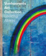 VanhaerentsArtCollection: Looking Ahead 50 years of collecting, автор: VanhaerentsArtCollection, Lien Devriese, Walter Vanhaerents
