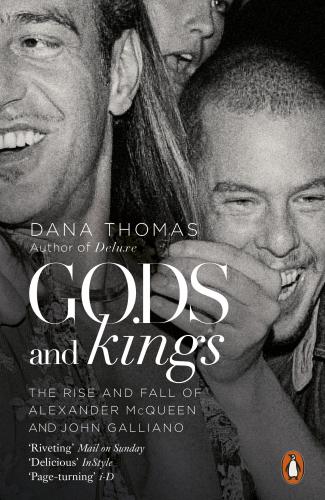 книга Gods and Kings: The Rise and Fall of Alexander McQueen and John Galliano, автор: Dana Thomas