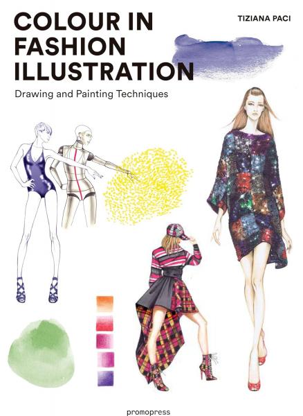 книга Colour in Fashion Illustration: Drawing and Painting Techniques, автор: Tiziana Paci