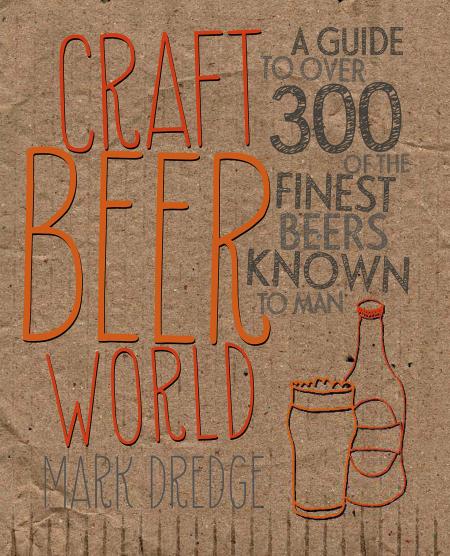 книга Craft Beer World: A Guide to over 350 of the Finest Beers Known to Man, автор: Mark Dredge