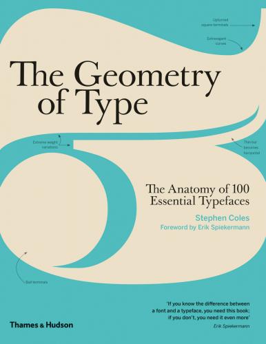 книга The Geometry of Type: The Anatomy of 100 Essential Typefaces, автор: Stephen Coles, Erik Spiekermann