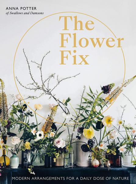книга Flower Fix: Modern Arrangements for Daily Dose of Nature, автор: Anna Potter, India Hobson