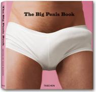 The Big Penis Book: The Fascinating Phallus, автор: Dian Hanson (Editor)