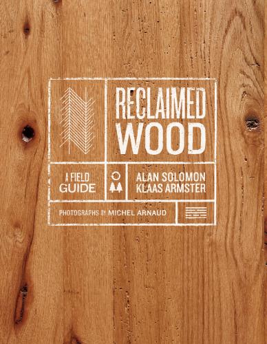 книга Reclaimed Wood: A Field Guide, автор: Klaas Armster