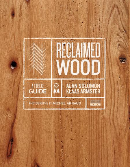 книга Reclaimed Wood: A Field Guide, автор: Klaas Armster