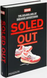 Soled Out: The Golden Age of Sneaker Advertising, автор: Sneaker Freaker