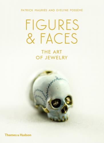 книга Figures & Faces: The Art of Jewelry, автор: Patrick Mauriès, Évelyne Possémé