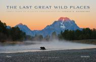 The Last Great Wild Places: Forty Years of Wildlife Photography by Thomas D. Mangelsen Photographs by Thomas D. Mangelsen, Text by Todd Wilkinson, Foreword by Jane Goodall