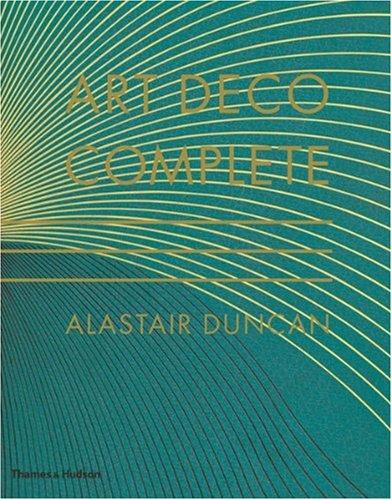 книга Art Deco Complete: Definitive Guide to the Decorative Arts of the 1920s and 1930s, автор: Alastair Duncan