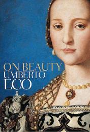 On Beauty: A History of a Western Idea Umberto Eco