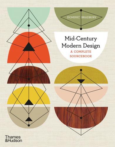 книга Mid-Century Modern Design: A Complete Sourcebook, автор: Dominic Bradbury