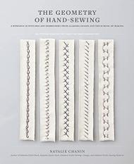 Geometry of Hand-Sewing: A Romance в Stitches and Embroidery від Alabama Chanin and The School of Making Natalie Chanin