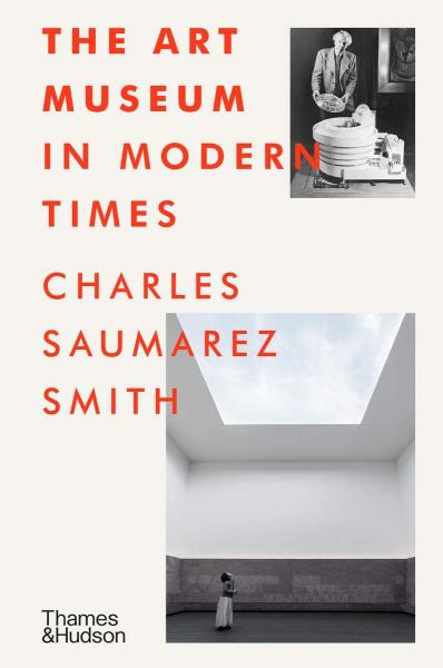 книга The Art Museum in Modern Times, автор: Charles Saumarez Smith