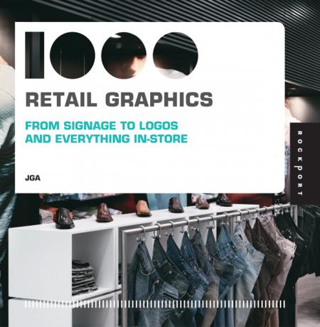 книга 1000 Retail Graphics: З Signage to Logos and Everything In-Store, автор: JGA