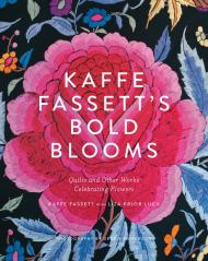 Kaffe Fassett's Bold Blooms: Quilts and Other Works Celebrating Flowers Kaffe Fassett