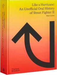 Like a Hurricane: An Unofficial Oral History of Street Fighter II Matt Leone