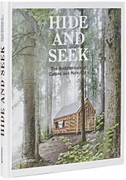 Hide and Seek. The Architecture of Cabins and Hide-Outs Sofia Borges, Sven Ehmann,  Robert Klanten
