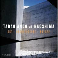 Tadao Ando в Naoshima. Art, Architecture, Nature Philip Jodidio