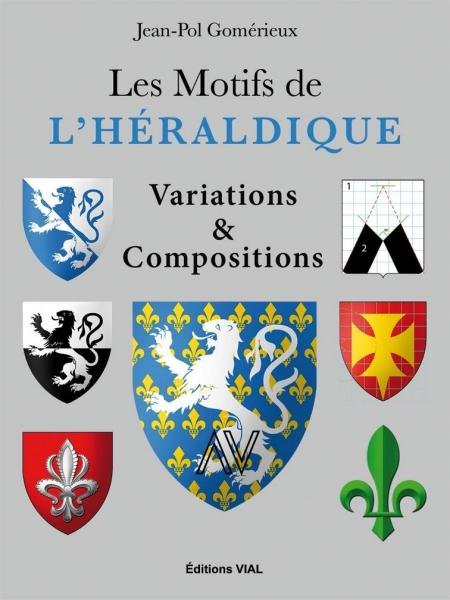книга Les motifs de l’héraldique, variations et compositions, автор: Jean-Pol Gomérieux